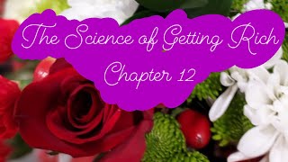 The Science of Getting Rich / Chapter12