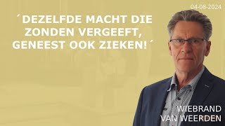 Dezelfde macht die zonden vergeeft, geneest ook zieken! (met Wiebrand van Weerden)