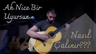 Gitarda Ah Nice Bir Uyursun (Göçtü Kervan) Nasıl Çalınır?