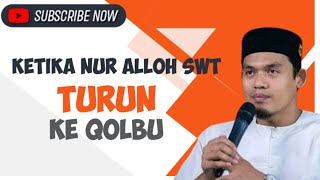 ketika Nur Alloh swt turun ke qolbu - Buya arrazy hasyim