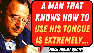 Erich Fromm's Wise Quotes and Sayings - Live without Regrets | Aphorisms and Wise Thought