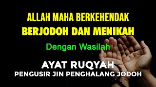 ALLAH MAHA BERKEHENDAK !! Mudah Jodohnya dan Langsung Menikah | Ayat Ruqyah Pengusir Jin Jodoh