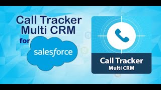 How to use Call Tracker Multi for Salesforce CRM