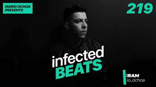 IBP219 - Mario Ochoa's Infected Beats Episode 219