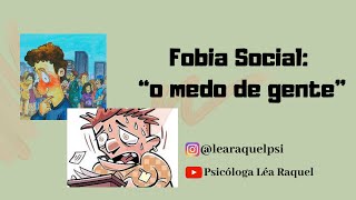 Fobia social: “o medo de gente” | Psicóloga Léa Raquel