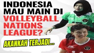 MENGEJUTKAN!!Benarkah Indonesia Akan berlaga di liga Dunia VNL Volleyball Nations League?