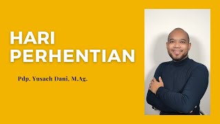 HARI PERHENTIAN (Pdp. Yusach Dani, M.Ag.) #PastorMessage