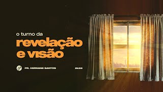 O TURNO DA REVELAÇÃO E VISÃO - Pr. Hernane Santos