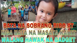 BATA NA BIBO AT MGA BATA NA MASAYA KAHIT NA WALANG MGA GADGET NA HAWAK