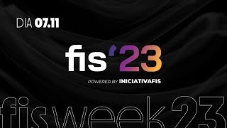 #FIS23 - Dia 07/11 - #FISWeek23