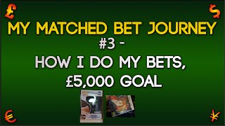 How I do my Matched Bets, £5,000 goal (My Matched Bet Journey #3)