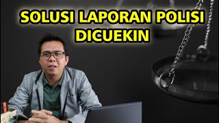 SOLUSI JIKA LAPORAN POLISI TIDAK DI PROSES?