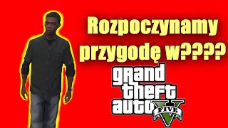 Rozpoczynamy przygodę w  GTA V!?