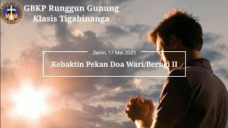 Kebaktin Pekan Doa Wari/Berngi II - Senin, 17 Mei 2021 - GBKP Runggun Gunung Klasis Tigabinanga