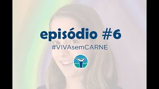 VIVAsemCARNE Episódio #6