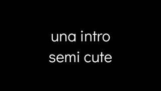 una intro semi cute