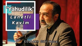 Dünden Bugüne Yahudilik ve Siyonizm - Ebubekir Sifil Hoca