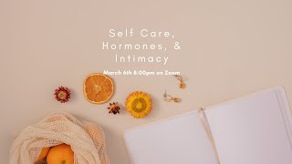 Intimacy, Self Care, & Hormones | Monday Community Call