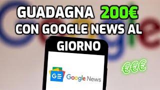 GUADAGNA 200€ AL GIORNO CON GOOGLE NEWS