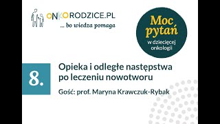 #08 Opieka i odległe następstwa po leczeniu nowotworu. Gość: Prof. Maryna Krawczuk-Rybak