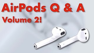 AirPods Q&A: Volume 2 (Viewer Questions!)