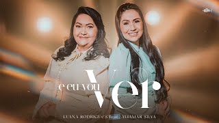 Luana Rodrigues - feat Aliamar Silva E Eu Vou Ver | Clipe Oficial