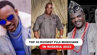 TOP 10 RICHEST FUJI MUSICIANS IN NIGERIA 2022