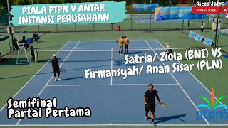 SEMIFINAL BNI vs PLN PIALA PTPN V 🎾ZIOLA/ SATRIA vs ANAN SISAR/FIRMANSYAH ⬆️ANTAR INSTANSI PRUSAHAAN