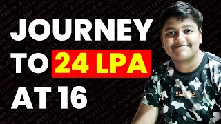 0 To 24 LPA Software Engineer at 16 - My Journey | All Resources Included!