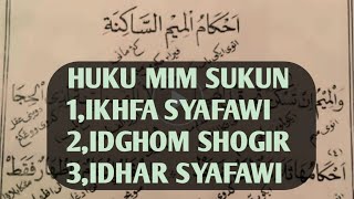 Hukum mim sukun. Idhar syafawi, idghom sogir,ikhfa syafai