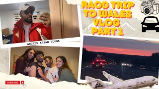 Road Trip to Wales (UK 🇬🇧) WITH FRIENDS PART 1 | Travel Vlogs