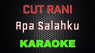 Cut Rani - Apa Salahku [Karaoke] | LMusical