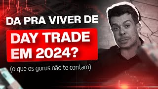 A Verdade sobre Day Trade em 2024: Riqueza ou Ilusão?