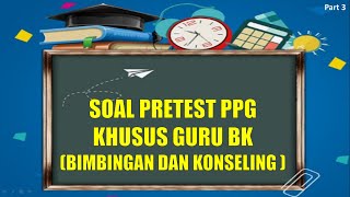 SOAL PRETEST PPG DALAM JABATAN GURU BK  || BIMBINGAN KONSELING || PART 3