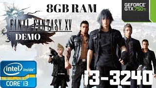 Final Fantasy XV / 15 Gameplay | i3-3240 | GTX 750 Ti | 8GB RAM PC HD | Dual Core Old i3