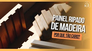 COMO É FEITO UM PAINEL RIPADO DE MADEIRA? - por que ele acaba sendo tão caro?