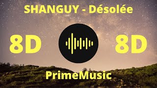 SHANGUY - Désolée (8D Music)