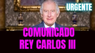 Urgente: Comunicado Rey Carlos III