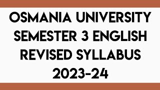 OSMANIA UNIVERSITY SEMESTER 3ENGLISH REVISED SYLLABUS 2023-23