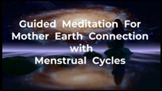 Divine Feminine Mother Earth Connection During Menstruation