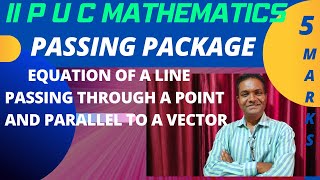 PASSING PACKAGE:EQUATION OF A LINE PASSING THROUGH A POINT AND PARALLEL TO A VECTOR