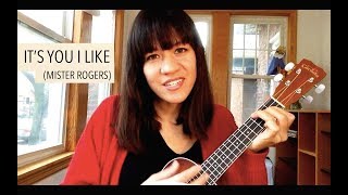 It's You I Like - Mister Rogers (Ukulele Cover)