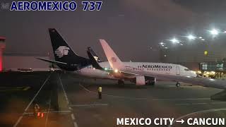 AEROMEXICO B737 🇲🇽  MEXICO CITY → CANCUN