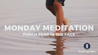 #MondayMeditation - Punch Fear in the Face