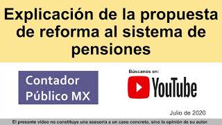 Explicación de la propuesta de reforma al sistema de pensiones - Contador Público MX