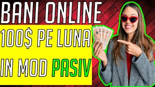 Cum sa faci BANI ONLINE - 100$ PE LUNA fara experienta