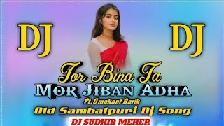 Tor Bina Mor Jibar Adha || Sambalpuri Dj Style Mix || New Sambalpuri Dj Song 2024 || Dj Sudhir Meher