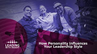 How Personality Influences Your Leadership Style