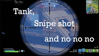 Tank, Snipe shot and no no no! - Fortnite