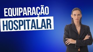 Você conhece o benefício da Equiparação Hospitalar?